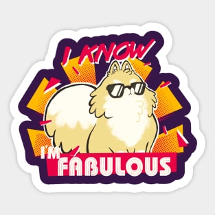 I know I'm fabulous - Motivational Quote - Cute Fluffy Pomeranian Dog Sticker